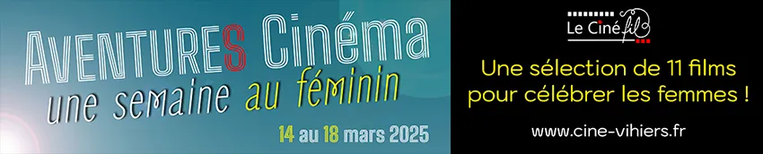 =Festival Aventures Cinma au fminin - Du 14 au 18 mars au Cin'fil de Vihiers